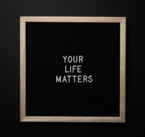 Your life matters